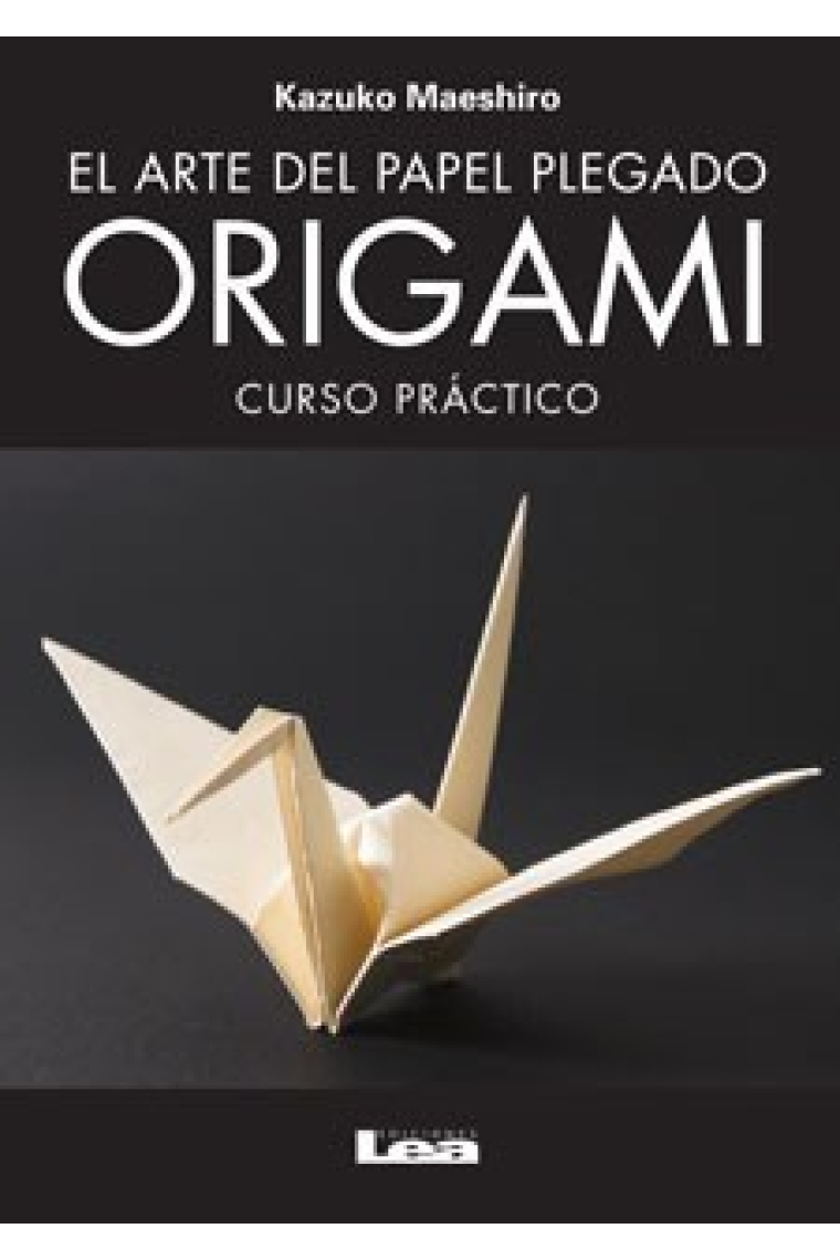 El arte del papel plegado Origami. Curso práctico