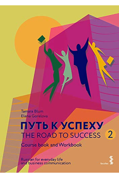 Put k uspekhu 2. The Road to Success 2. Russian for everyday life and business communication: Course Book and Workbook