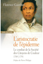 L'aristocratie de l'épiderme: Le combat de la Société des Citoyens de Couleur (1789-1791)