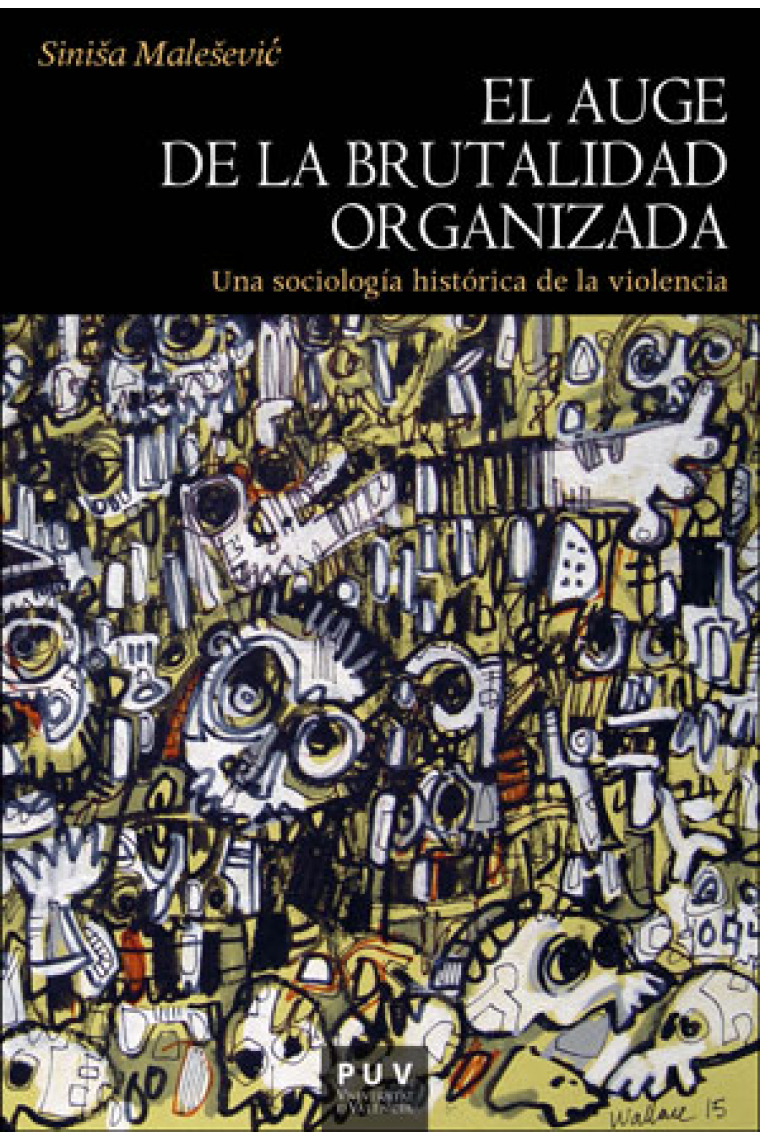 El auge de la brutalidad organizada. Una sociología histórica de la violencia