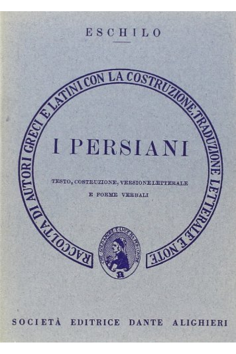 I persiani. Versione interlineare (Traduttori interlineari. Serie greca)