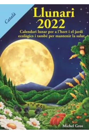 Llunari 2022. Calendari lunar per a l'hort i el jardí