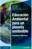 Educación Ambiental para un planeta sostenible. Propuestas didácticas