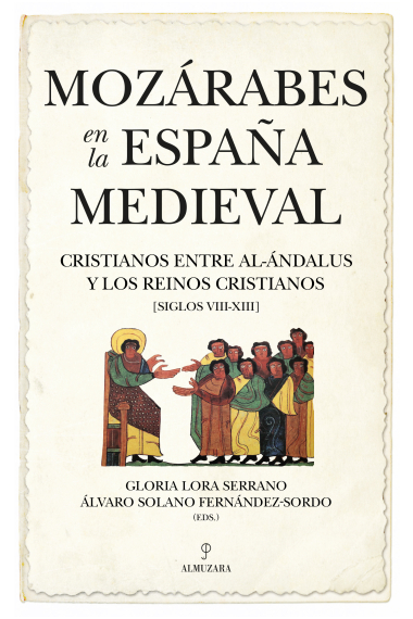 Mozárabes en la España Medieval. Cristianos entre al-Ándalus y los reinos cristianos (siglos VIII-XIII)