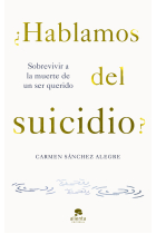 ¿Hablamos del suicidio?. Sobrevivir a la muerte de un ser querido