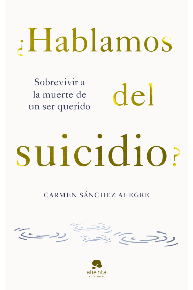 ¿Hablamos del suicidio?. Sobrevivir a la muerte de un ser querido