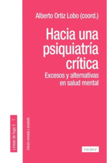 Hacia una psiquiatría crítica. Excesos y alternativas en salud mental