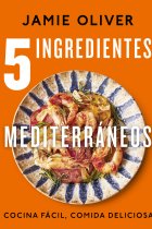 5 ingredientes mediterráneos. Cocina fácil, comida deliciosa