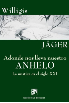 Adonde nos lleva nuestro anhelo. La mística en el siglo XXI