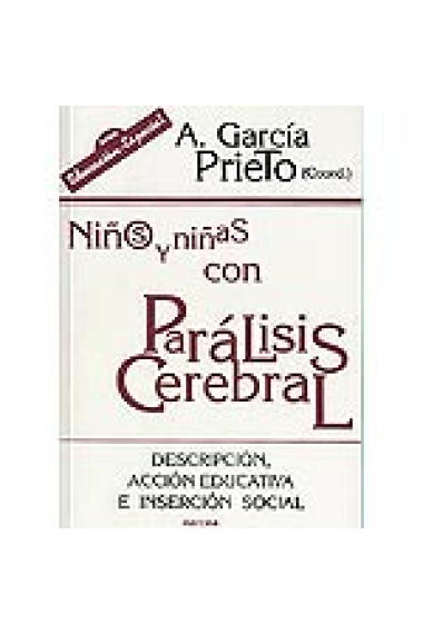 Niños y niñas con parálisis cerebral. Descripción. acción educativa e inserción social