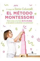 El método Montessori. Para criar a tu hijo de 3 a 6 años y ayudarlo a alcanzar su potencial