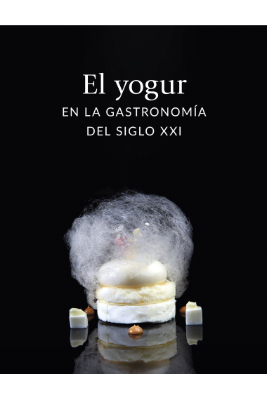 El yogur en la gastronomía del siglo XXI