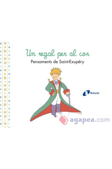 UN REGAL PER AL COR PENSAMENTS DANTOINE DE SAINT EXUPERY