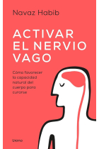 Activar el nervio vago. Cómo favorecer la capacidad natural del cuerpo para curarse.