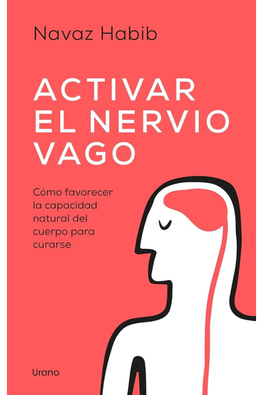 Activar el nervio vago. Cómo favorecer la capacidad natural del cuerpo para curarse.