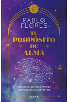 Tu propósito de alma. Transforma lo que te hace sufrir en tu fortaleza a través de tu Carta Astral