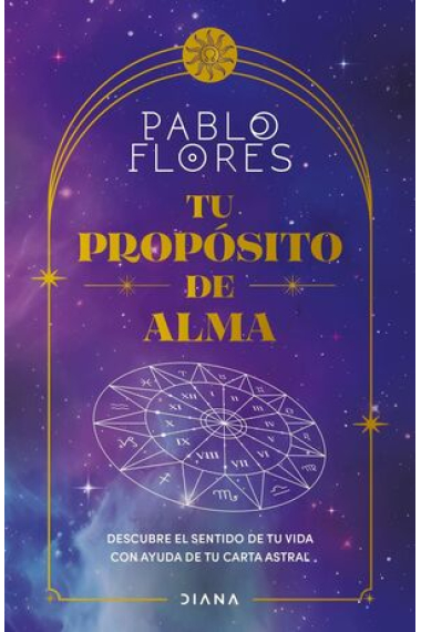 Tu propósito de alma. Transforma lo que te hace sufrir en tu fortaleza a través de tu Carta Astral