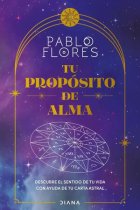 Tu propósito de alma. Transforma lo que te hace sufrir en tu fortaleza a través de tu Carta Astral