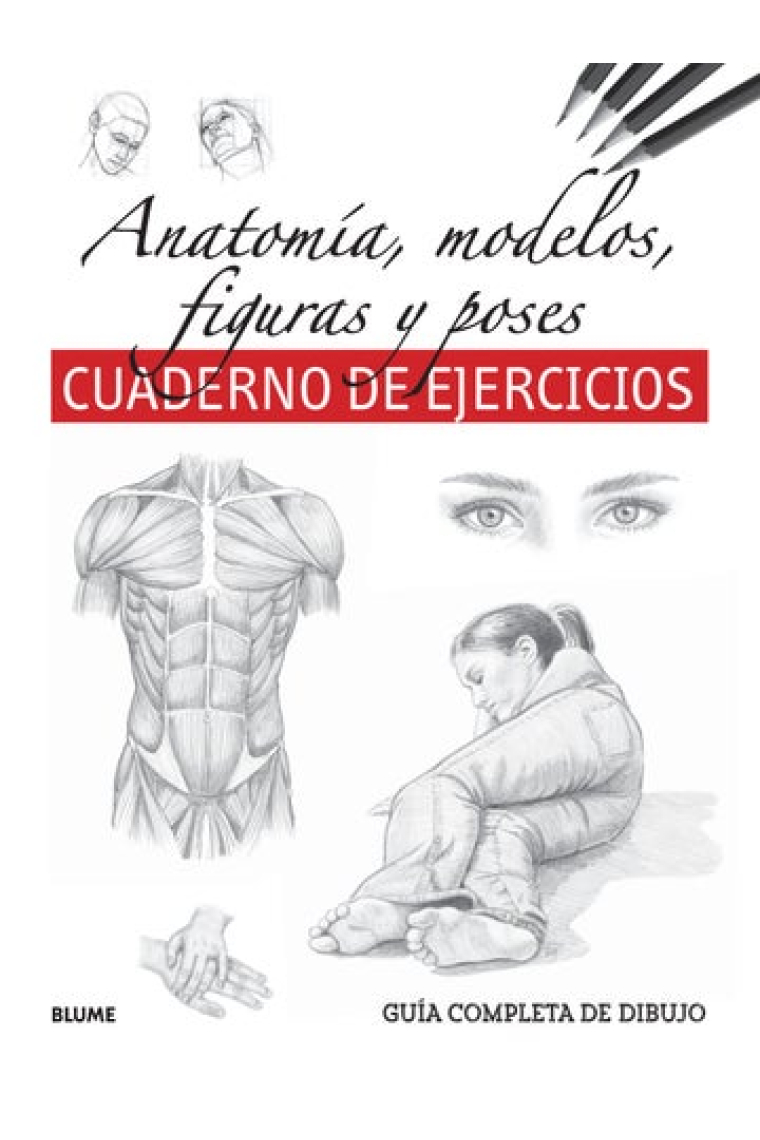 Anatomía, modelos, figuras y poses. Cuaderno de ejercicios. Guía completa de dibujo