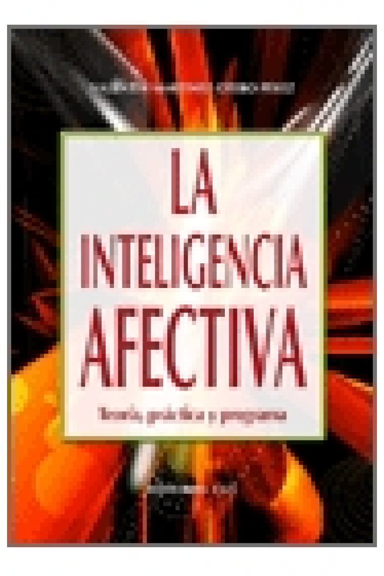 La inteligencia afectiva. Teoría, práctica y programa