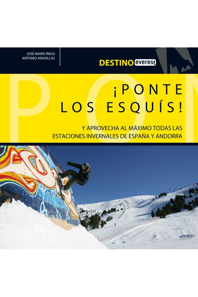 ¡Ponte los Esquís! Y aprovecha al máximo todas las estaciones invernales de España y Andorra