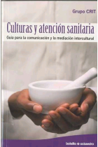 Culturas y atención sanitaria. Guía para la comunicación y la mediación intercultural