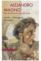 Alejandro Magno. Rey de Macedonia y de Asia