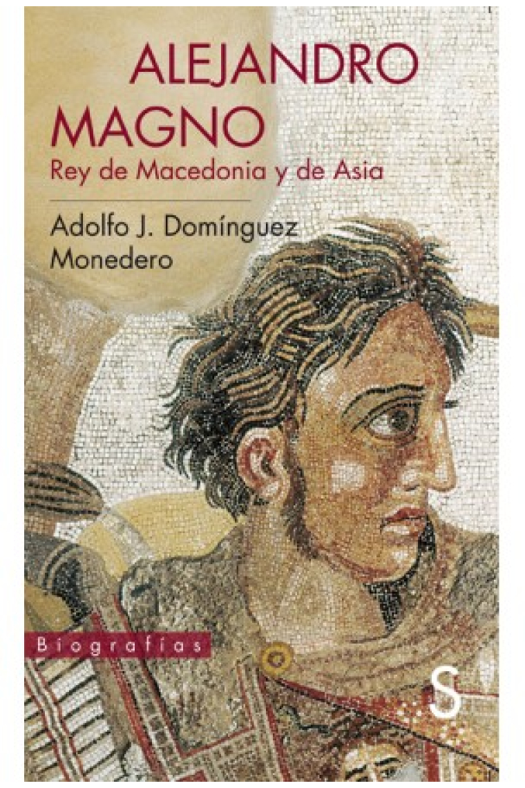 Alejandro Magno. Rey de Macedonia y de Asia