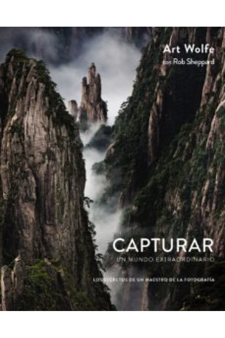 Capturar un mundo extraordinario. Los secretos de un maestro de la fotografía