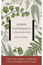 Somos naturaleza. Un viaje a nuestra esencia