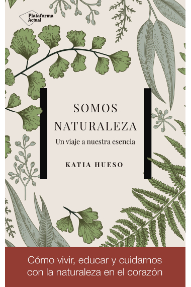 Somos naturaleza. Un viaje a nuestra esencia