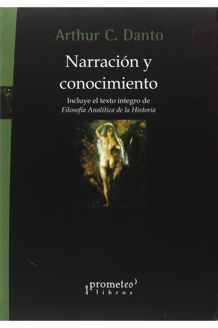 Narracion y conocimiento (Incluye el texto integro de Filosofía analítica de la historia)