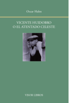 Vicente Huidobro o el atentado celeste