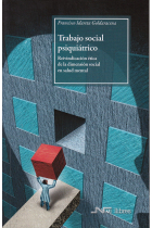 Trabajo social psiquiátrico. Reivindicación ética de la dimensión social en salud mental