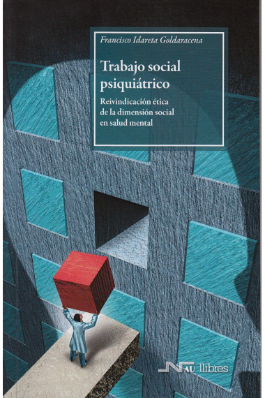 Trabajo social psiquiátrico. Reivindicación ética de la dimensión social en salud mental