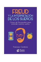 Freud y la interpretación de los sueños: Claves de psicoanálisis para entender nuestros sueños