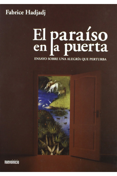 El paraíso en la puerta: ensayo sobre un alegría que perturba