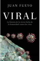 Viral. La historia de la eterna lucha de la humanidad contra el virus