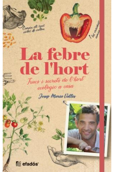 La febre de l'hort. Trucs i secrets de l'hort ecològic a casa