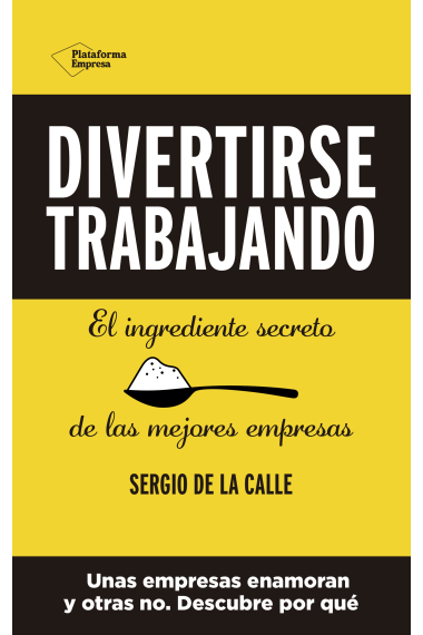 Divertirse trabajando. El ingrediente secreto de las grandes empresas