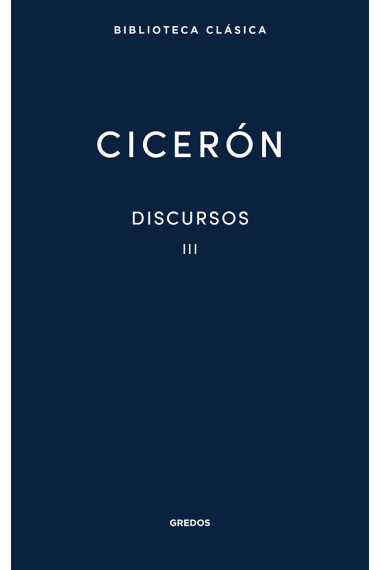 Discursos, Vol. III: En defensa de P. Quincio. En defensa de Q. Roscio. El Cómico. En defensa de A. Cecinaz. Acerca de la ley agraria. En defensa de L. Flaco. En defensa de M. Celio