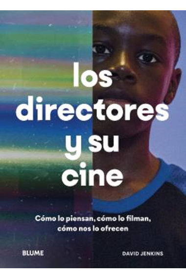 Los directores y su cine. Cómo lo piensan, cómo lo filman, cómo nos lo ofrecen