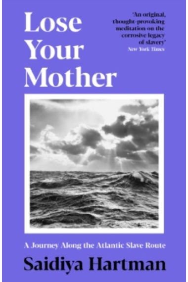 Lose Your Mother: A Journey Along the Atlantic Slave Route