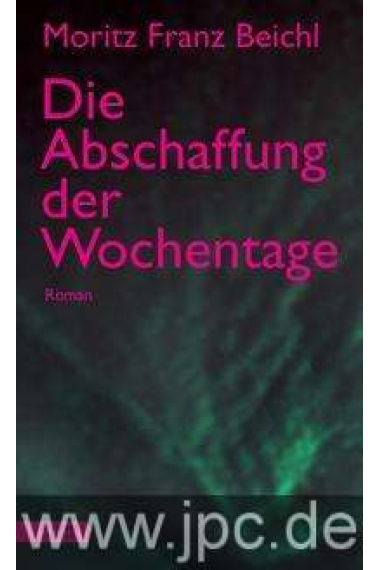 Die Abschaffung der Wochentage