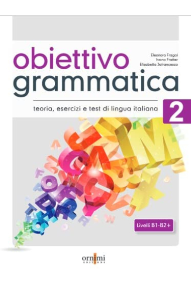 Obiettivo Grammatica. Grammatica italiana per stranieri (B1-B2+) (Vol. 2)