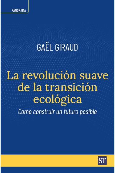 La revolución suave de la transición ecológica. Cómo construir un futuro posible