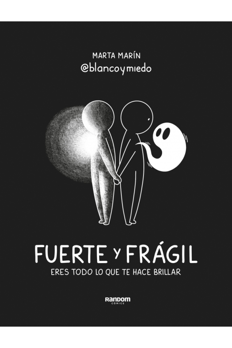 Fuerte y frágil. Eres todo lo que te hace brillar