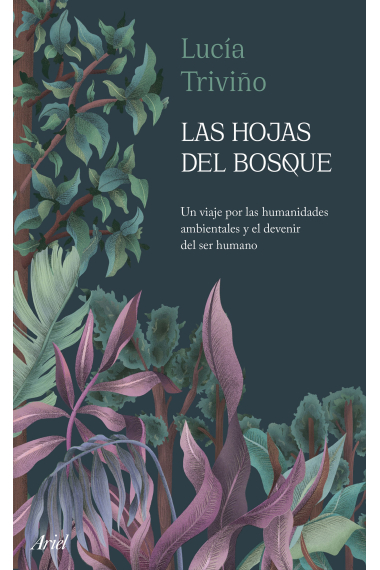 Las hojas del bosque. Un viaje por las humanidades ambientales y el devenir del ser humano