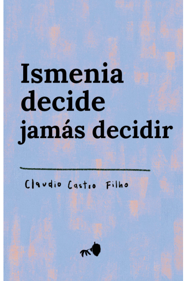 Ismenia decide jamás decidir