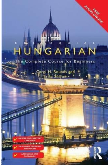 Colloquial Hungarian: The Complete Course for Beginners (Free audio online)